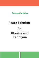 Peace Solution for Ukraine and Iraq/Syria