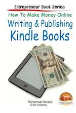 How to Make Money Online - Writing & Publishing Kindle Books