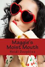 Maggie's Moist Mouth