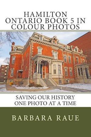 Hamilton Ontario Book 5 in Colour Photos