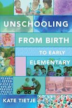 Unschooling from Birth to Early Elementary