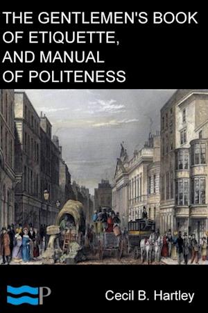 Gentlemen's Book of Etiquette, and Manual of Politeness