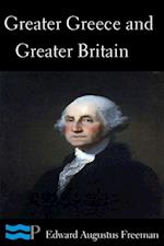 Greater Greece and Greater Britain and George Washington the Great Expander of England