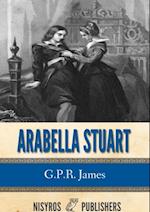 Arabella Stuart: A Romance from English History