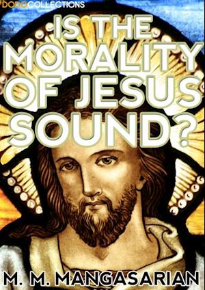 Is the Morality of Jesus Sound?