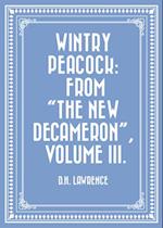 Wintry Peacock: From 'The New Decameron', Volume III.