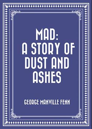 Mad: A Story of Dust and Ashes