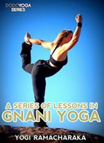 Series Of Lessons In Gnani Yoga