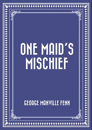 One Maid's Mischief