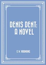 Denis Dent: A Novel