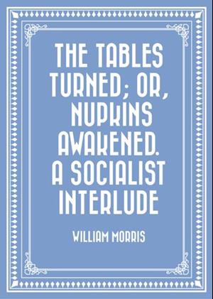 Tables Turned; or, Nupkins Awakened. A Socialist Interlude