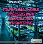 Solving Real World Problems with Agricultural Engineering