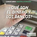 Que Son El Dinero y Los Bancos? (What Are Money and Banks?)