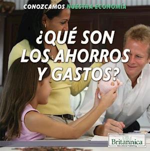 Que Son Los Ahorros y Gastos? (What Are Saving and Spending?)