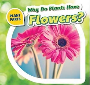 Why Do Plants Have Flowers?