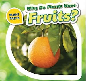 Why Do Plants Have Fruits?