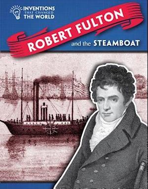 Robert Fulton and the Steamboat