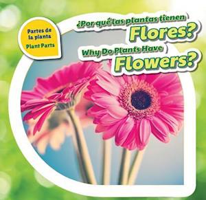 Por Que Las Plantas Tienen Flores? / Why Do Plants Have Flowers?