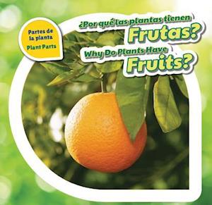 Por Que Las Plantas Tienen Frutas? / Why Do Plants Have Fruits?