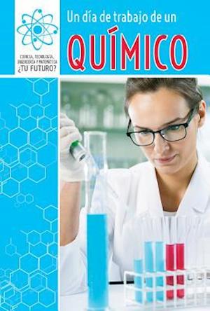 Un Dia de Trabajo de Un Quimico (a Day at Work with a Chemist)