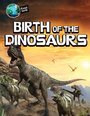 Birth of the Dinosaurs