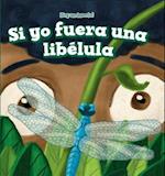 Si Yo Fuera Una Libelula (If I Were a Dragonfly)