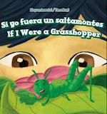 Si Yo Fuera Un Saltamontes / If I Were a Grasshopper