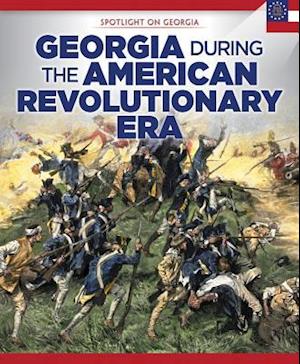 Georgia During the American Revolutionary Era