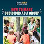 How to Make Decisions as a Group