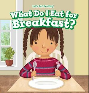 What Do I Eat for Breakfast?