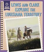 Lewis and Clark Explore the Louisiana Territory