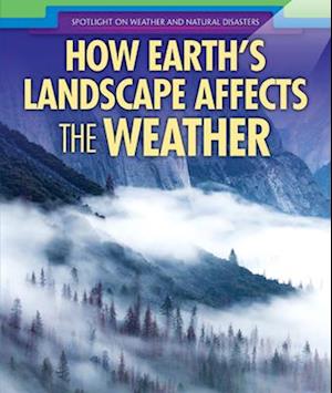 How Earth's Landscape Affects the Weather