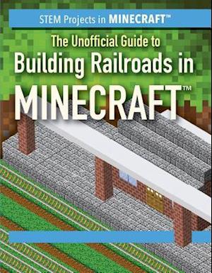 The Unofficial Guide to Building Railroads in Minecraft