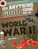 Did Anything Good Come Out of World War I?