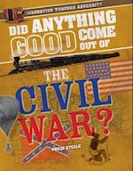 Did Anything Good Come Out of the Civil War?