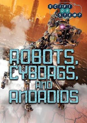 Robots, Cyborgs, and Androids