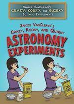 Janice VanCleave's Crazy, Kooky, and Quirky Astronomy Experiments