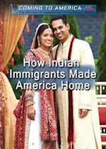 How Indian Immigrants Made America Home