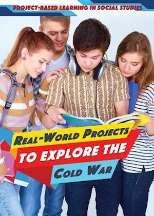 Real-World Projects to Explore the Cold War