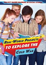 Real-World Projects to Explore the Cold War