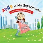 ADHD Is My Superpower