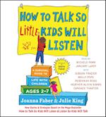 How to Talk So Little Kids Will Listen: A Survival Guide to Life with Children Ages 2-7