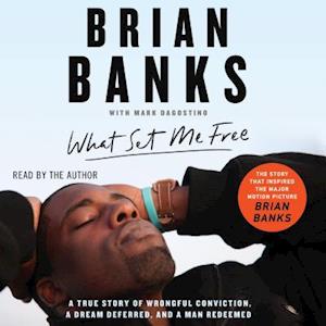 What Set Me Free (The Story That Inspired the Major Motion Picture Brian Banks)