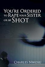 You're Ordered to Rape Your Sister or Be Shot