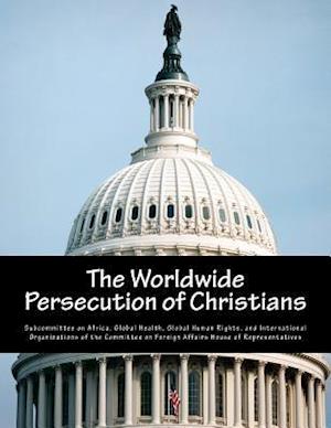 The Worldwide Persecution of Christians