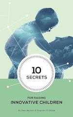 10 Secrets to Raising Innovative Children
