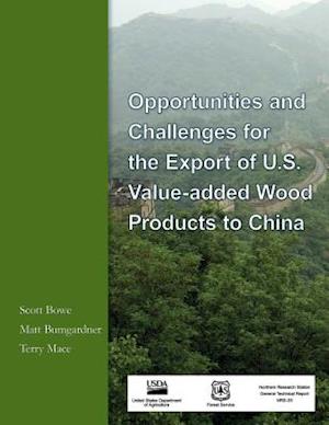 Opportunities and Challenges for the Export of U.S. Value- Added Wood Products to China