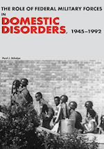 The Role of Federal Military Forces in Domestic Disorders, 1945-1992
