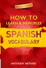How to Learn and Memorize Spanish Vocabulary: Using A Memory Palace Specifically Designed For The Spanish Language 