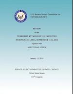 Review of the Terrorist Attacks on the U.S. Facilities in Benghazi, Libya, September 11-12, 2012 Together with Additional Views